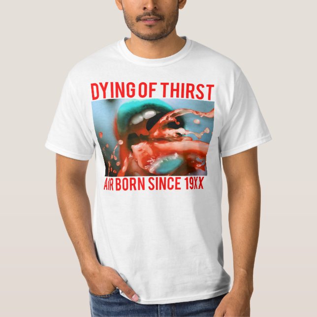 DYING OF THIRST - AIR BORN SINCE 19XX T-Shirt (Front)