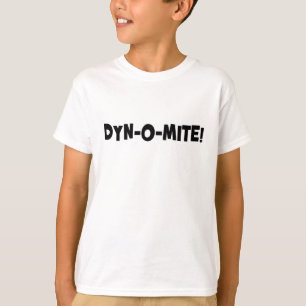 Dyn-o-mite! T-Shirt
