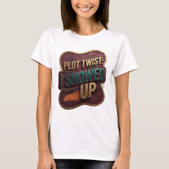 Dynamic Gold I SHOWED UP Quote Shirt (Front)