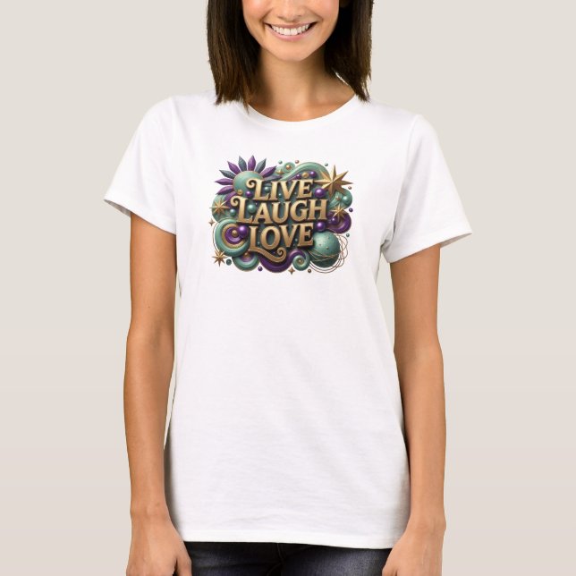 Dynamic LIVE LAUGH LOVE Style Statement T-Shirt (Front)
