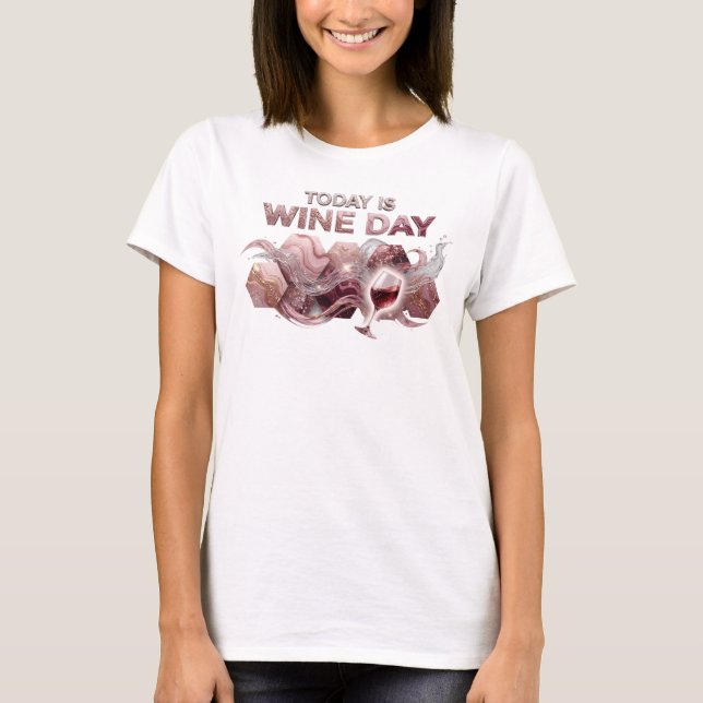 Dynamic Pink TODAY IS WINE DAY Quote Shirt (Front)