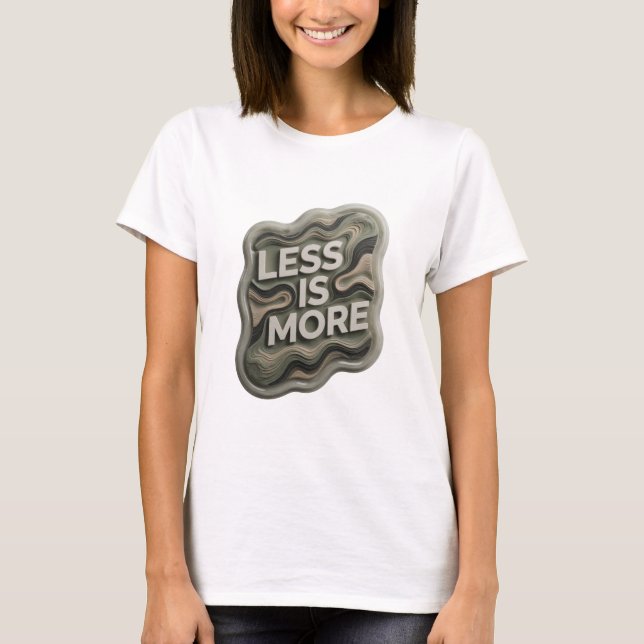 Dynamic Silver LESS IS MORE Wearable Art T-Shirt (Front)