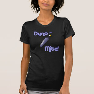 Dyno-Mite! T-Shirt