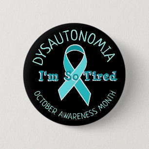 Dysautonomia POTS Awareness Ribbon Im so tired 6 Cm Round Badge