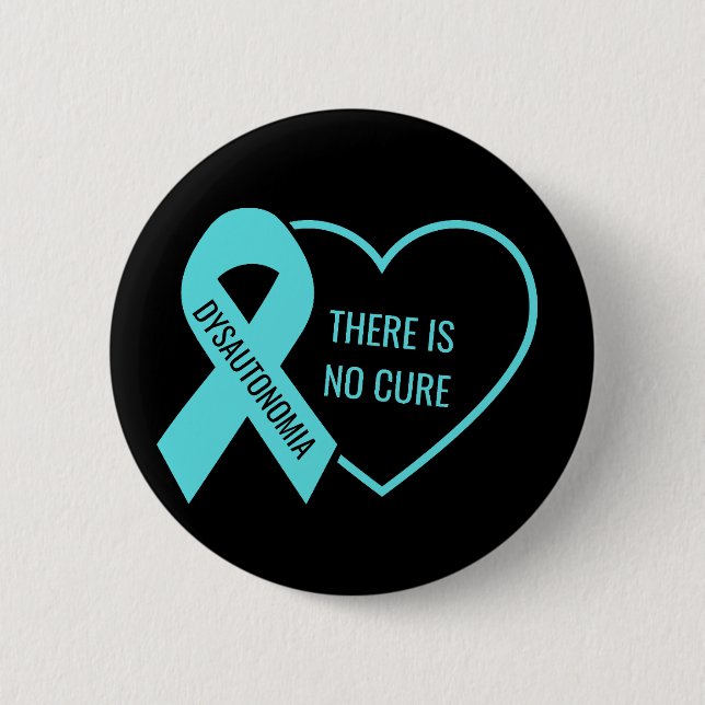 Dysautonomia There Is No Cure  6 Cm Round Badge (Front)