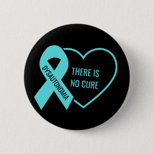 Dysautonomia There Is No Cure 6 Cm Round Badge