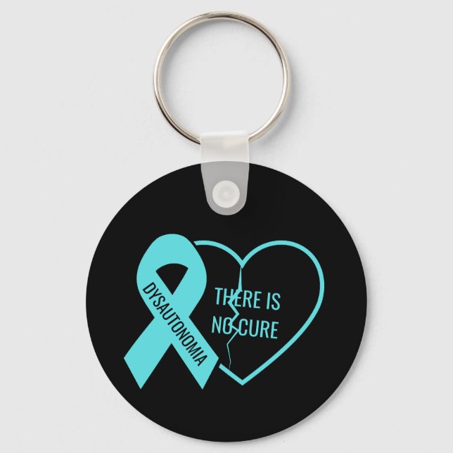 Dysautonomia There Is No Cure  Key Ring (Front)