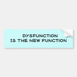 Dysfunction Is The New Function Bumper Sticker