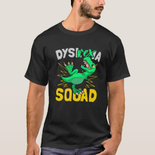 Dysl- Rex -Ia - Dyslexia Squad Dyslexia Teacher Fu T-Shirt