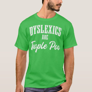 Dysleics Are Teople Poo Dysleia ADHD T-Shirt