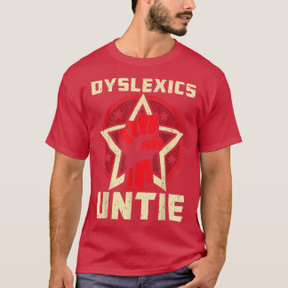 Dysleics Untie  Funny Dysleia Awareness  T-Shirt
