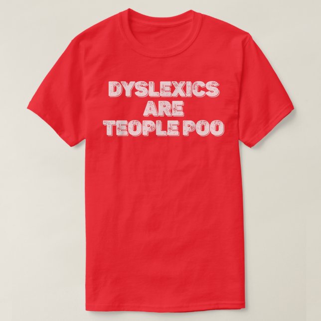 Dyslexia ADHD Dyslexics Disorder Awareness 565 T-Shirt (Design Front)