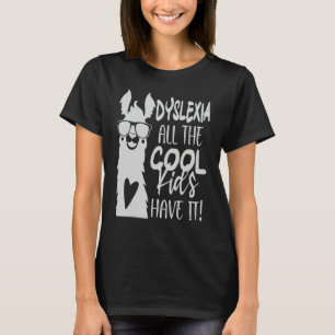Dyslexia All The Cool Kids Have It Awareness Llam T-Shirt