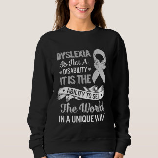 Dyslexia Awareness Ability See World Unique Not Di Sweatshirt
