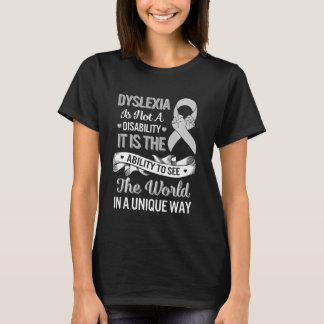 Dyslexia Awareness Ability See World Unique Not Di T-Shirt