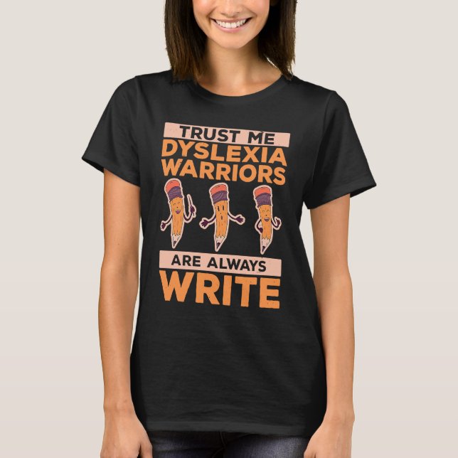 Dyslexia Awareness Dyslexia Warrior Pun Dyslexic R T-Shirt (Front)