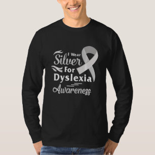 Dyslexia Awareness I Wear Silver Ribbon Learning R T-Shirt