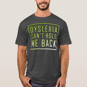 Dyslexia canx27t hold me back 2 T-Shirt