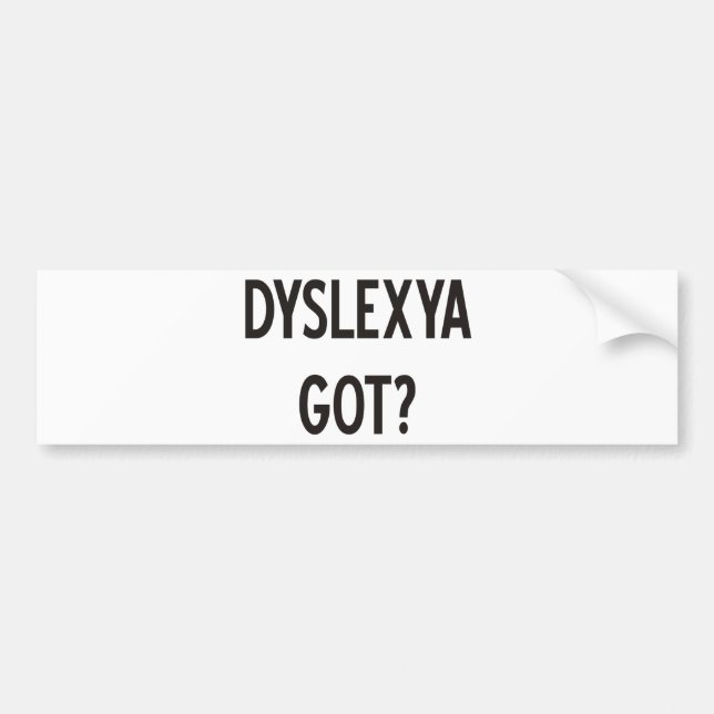 Dyslexia Got? Products & Designs! Bumper Sticker (Front)