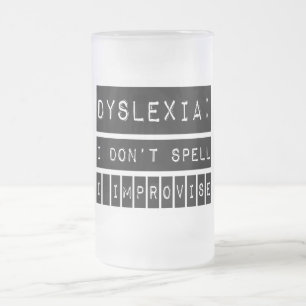 Dyslexia: I don't Spell - I Improvise - Dyslexic Frosted Glass Beer Mug