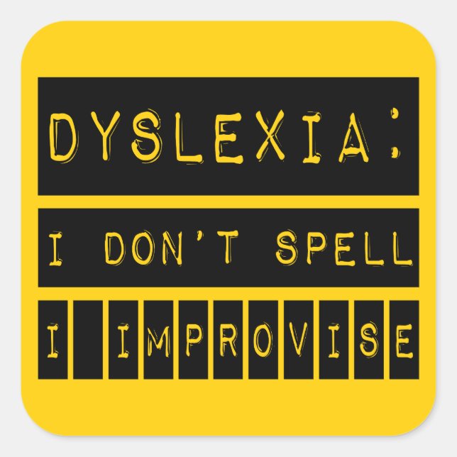 Dyslexia: I don't Spell - I Improvise - Dyslexic Square Sticker (Front)