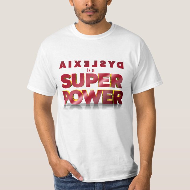 Dyslexia is a Super Power T-Shirt (Front)