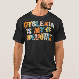 Dyslexia Is My Superpower Proud Dyslexics T T-Shirt