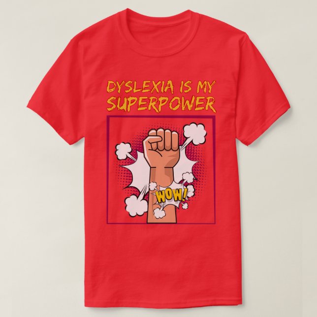 Dyslexia Is My Superpower The End T-Shirt (Design Front)