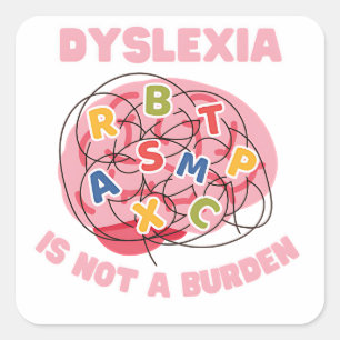 dyslexia is not a burden world dyslexia awareness square sticker