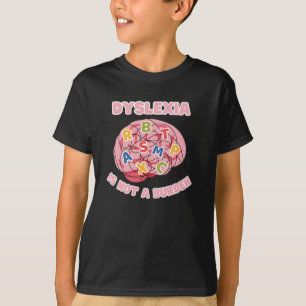 dyslexia is not a burden world dyslexia awareness T-Shirt
