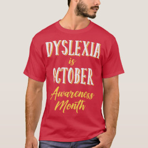 Dyslexia is October Awareness Month 7 T-Shirt