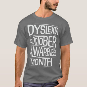 Dyslexia is October Awareness Month T-Shirt