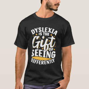 Dyslexia Is The Gift Of Seeing Differently Dyslexi T-Shirt