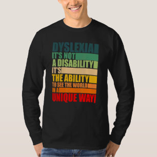 Dyslexia It Not A Disability Dyslexia Awareness Sk T-Shirt