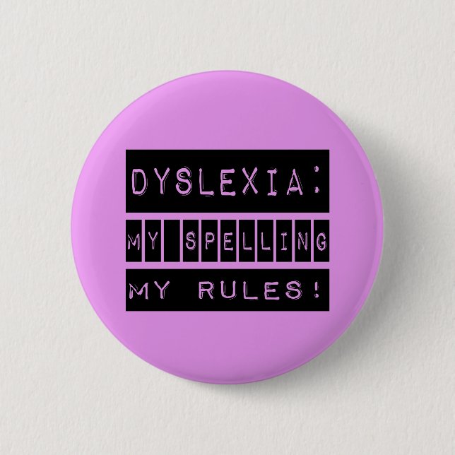 Dyslexia: My Spelling My Rules!  Dyslexic 6 Cm Round Badge (Front)