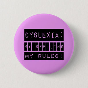Dyslexia: My Spelling My Rules! Dyslexic 6 Cm Round Badge