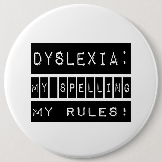 Dyslexia: My Spelling My Rules!  Dyslexic 6 Cm Round Badge (Front)