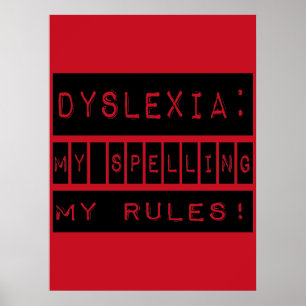 Dyslexia: My Spelling My Rules!  Dyslexic Poster