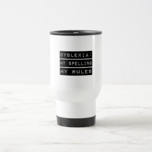 Dyslexia: My Spelling My Rules (Dyslexic) Travel Mug