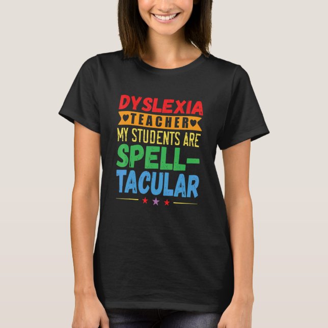 Dyslexia Teacher Awareness Dyslexic Reading Therap T-Shirt (Front)