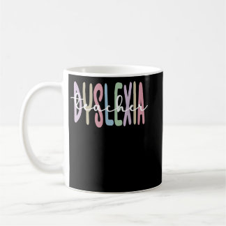 Dyslexia Teacher Dyslexic Therapy Dyslexia Teachin Coffee Mug