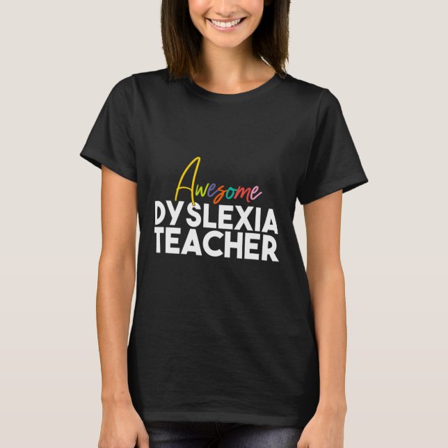 Dyslexia Teacher  T-Shirt (Front)