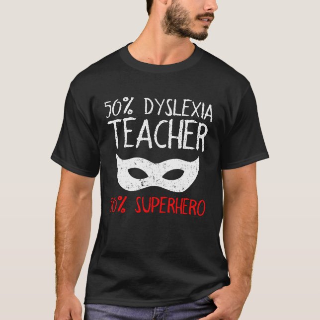 Dyslexia Teacher Therapist Half Hero Dyslexic Ther T-Shirt (Front)
