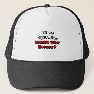 Dyslexia...What's Your Excuse? Trucker Hat