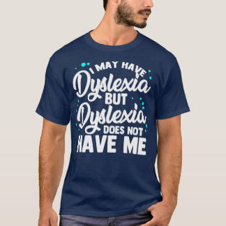 Dyslexic Dyslexia Awareness1 T-Shirt