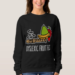 Dyslexic fruit flies - Funny dyslexia awareness &  Sweatshirt