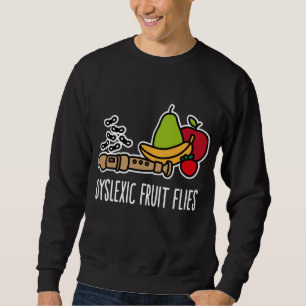 Dyslexic fruit flies - Funny dyslexia awareness & Sweatshirt
