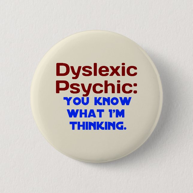 Dyslexic Psychic 6 Cm Round Badge (Front)