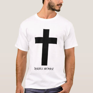 Dyslexic Satanist T-Shirt