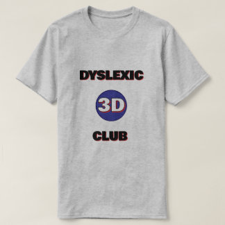 Dyslexic T-Shirt - 3d club